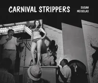 Обложка книги Carnival Strippers, Susan Meiselas