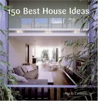 Обложка книги 150 Best House Ideas, Ana G. Canizares