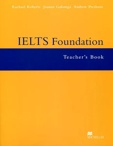 Обложка книги IELTS Foundation: Teacher's Book, Rachael Roberts, Andrew Preshous, Joanne Gakonga