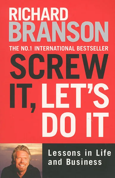 Обложка книги Screw It, Let's Do It: Lessons in Life and Business, Брэнсон Ричард