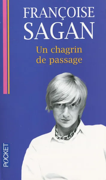 Обложка книги Un chagrin de passage, Francoise Sagan