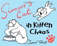 Обложка книги Simon's Cat: Book 3: In Kitten Chaos, Simon Tofield