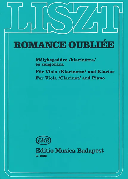 Обложка книги Liszt: Romance Oubliee Mmelyhegedure klarinetra es zongorara fur Viola klarinette und Klavier, Ferenc Liszt