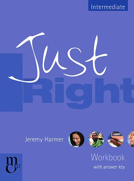 Обложка книги Just Right: Workbook with Answer Key: Intermediate: The Just Right Course, Jeremy Harmer