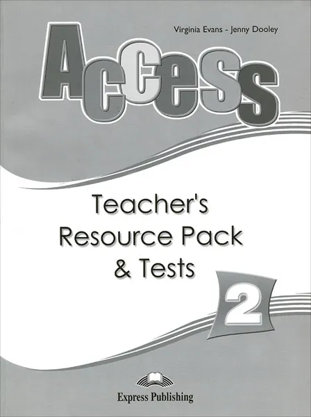 Обложка книги Access 2: Teacher's Resource Pack & Tests, Jenny Dooley, Virginia Evans