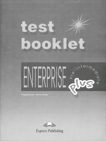 Обложка книги Test Booklet with Key: Enterprise Plus: Pre-Intermediate, Virginia Evans, Jenny Dooley