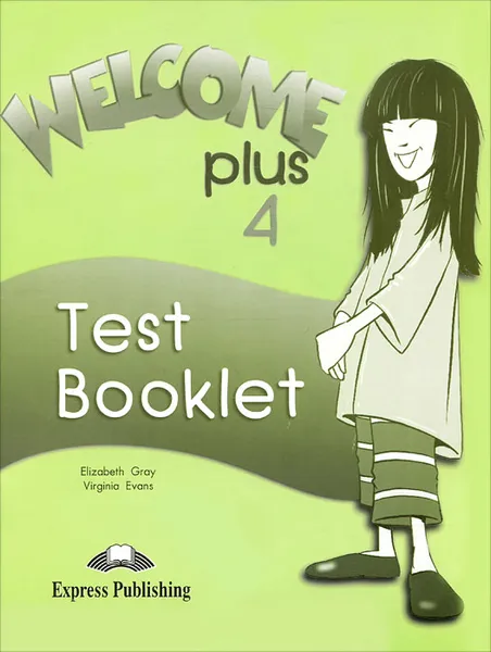 Обложка книги Welcome Plus 4: Test Booklet, Virginia Evans, Elizabeth Gray