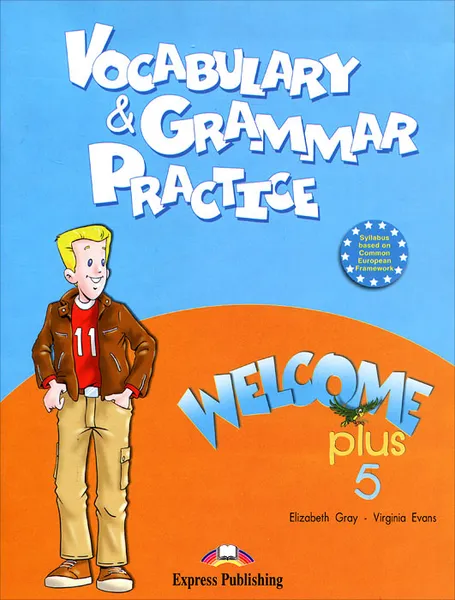 Обложка книги Welcome Plus 5: Vocabulary and Grammar Practice, Elizabeth Gray, Virginia Evans