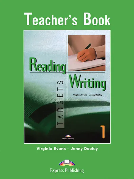 Обложка книги Reading & Writing: Targets 1: Teacher's Book, Virginia Evans, Jenny Dooley