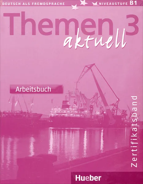 Обложка книги Themen Aktuell 3. Arbeitsbuch. Zertifikatsband, Jutta Muller, Heiko Bock