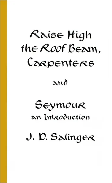 Обложка книги Raise High the Roof Beam, Carpenters and Seymour, J. D. Salinger