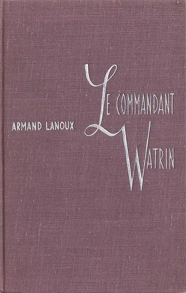 Обложка книги Le commandant Watrin, Armand Lanoux