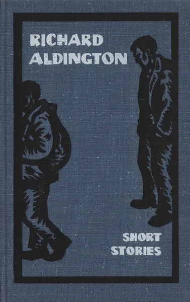 Обложка книги Richard Aldington. Short Stories, Richard Aldington