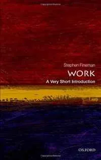 Обложка книги Work: A Very Short Introduction (Very Short Introductions), Stephen Fineman