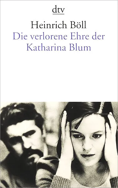 Обложка книги Die verlorene Ehre der Katharina Blum, Heinrich Boll