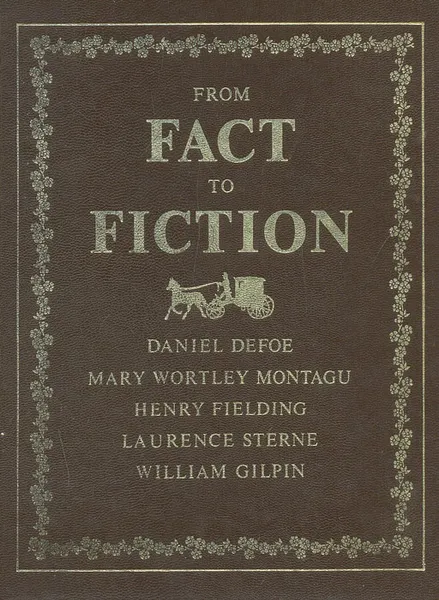 Обложка книги From Fact to Fiction, Daniel Defoe, Mary Wortley Montagu, Henry Fielding, Laurence Sterne, William Gilpin