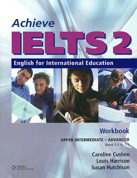 Обложка книги Achieve IELTS 2: English for International Education (+ CD-ROM), Caroline Cushen, Louis Harrison, Susan Hutchison