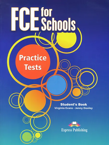 Обложка книги FCE for Schools: Practice Tests: Student's Book, Virginia Evans, Jenny Dooley