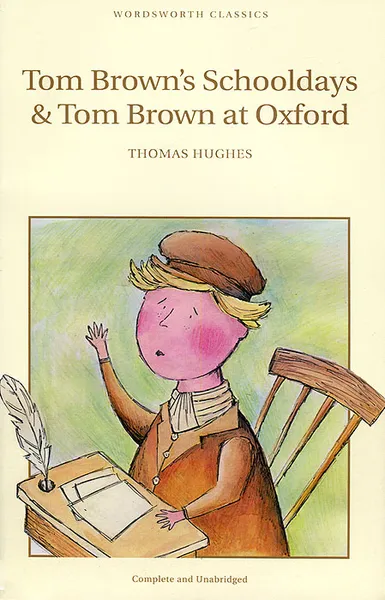 Обложка книги Tom Brown's Schooldays and Tom Brown at Oxford, Thomas Hughes