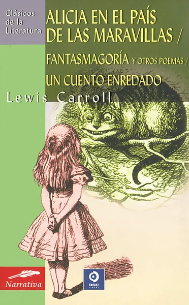 Обложка книги Alicia en el pais de las maravillas: Fantasmagoria y otros poemas: Un cuento enredado, Lewis Carroll