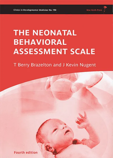 Обложка книги The Neonatal Behavioral Assessment Scale, T. Berry Brazelton and J. Kevin Nugent