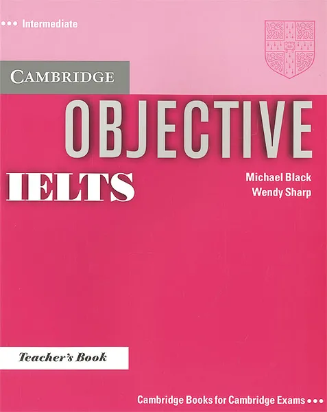 Обложка книги Objective IELTS: Intermediate: Teacher's Book, Michael Black, Wendy Sharp