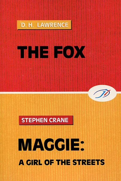 Обложка книги The Fox. Maggie: A Girl Of The Streets, D. H. Lawrence, Stephen Crane