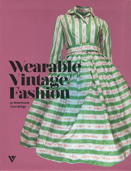 Обложка книги Wearable Vintage Fashion, Jo Waterhouse, Clare Bridge