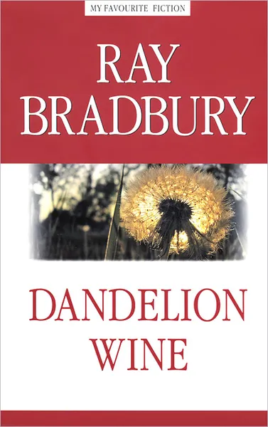 Обложка книги Dandelion Wine, Ray Bradbury