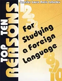 Обложка книги Top Ten Reasons. For Studying a Foreign Language, Jennifer Laura Recio Lebedev