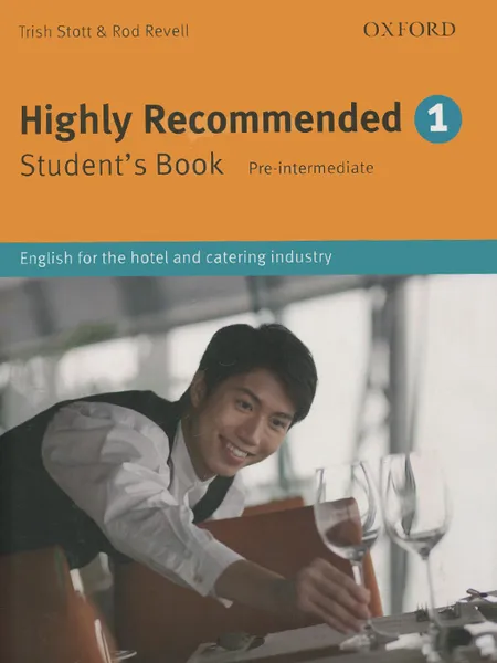 Обложка книги Highly Recommended: English for the Hotel and Catering Industry: Pre-Intermediate Student's Book 1, Trish Stott and Rod Revell