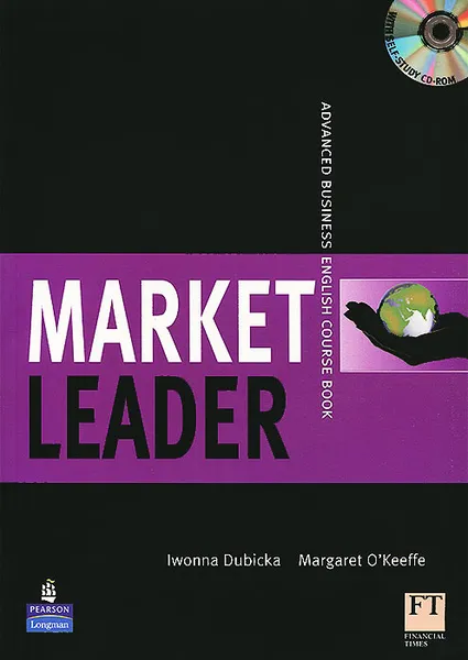 Обложка книги Market Leader: Advanced: Business English Course Book (+ CD-ROM), Iwonna Dubicka, Margaret O'Keeffe