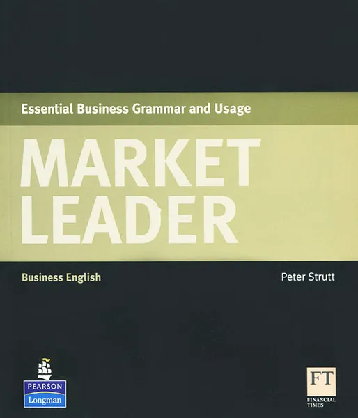 Обложка книги Market Leader: Essential Business Grammar and Usage: Business English, Peter Strutt