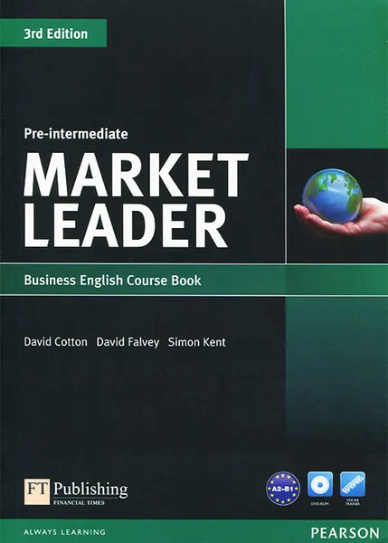 Обложка книги Market Leader: Pre-intermediate: Business English Course book (+ DVD-ROM), David Cotton, David Falvey, Simon Kent