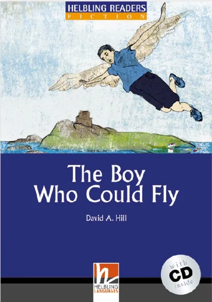 Обложка книги The Boy Who Could Fly + CD (Level 4) by David A. Hill, Hill D.A.