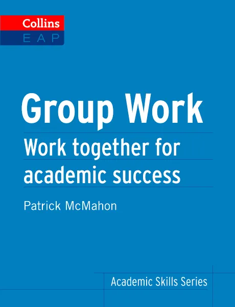 Обложка книги Collins Academic Skills Series: Group Work, Patrick McMahon