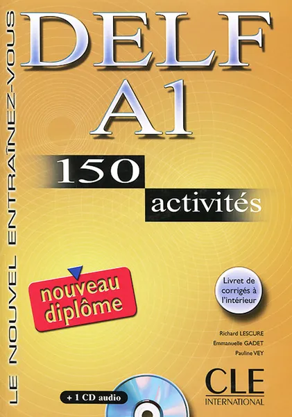 Обложка книги Delf A1: 150 Activites: Le Nouvel Entrainez-Vous (+ CD), Richard Lescure, Emmanuelle Gadet, Pauline Vey