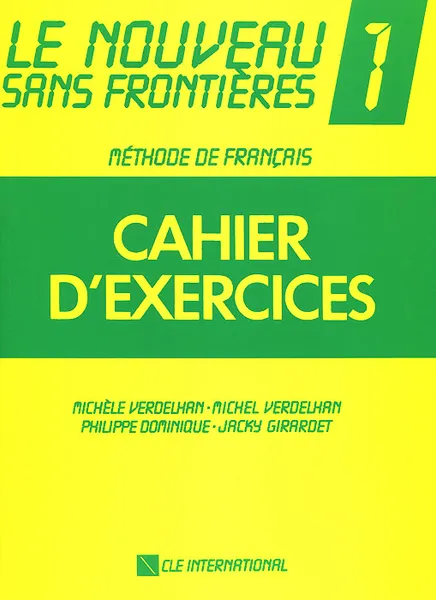 Обложка книги Le Noveau Sans Frontieres 1: Cahier D'Exercises, Michele Verdelhan, Michel Verdelhan, Philippe Dominique, Jacky Girardet