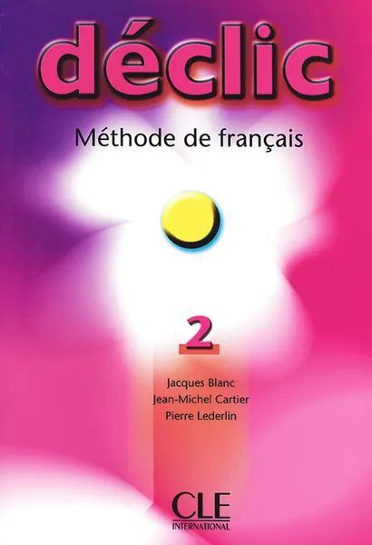 Обложка книги Declic 2: Methode de francais, Jacques Blanc, Jean-Michel Cartier, Pierre Lederlin