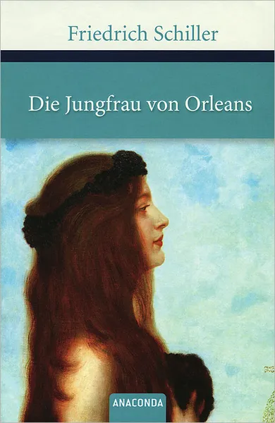 Обложка книги Die Jungfrau von Orleans, Friedrich Schiller