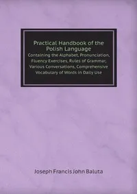 Обложка книги Practical Handbook of the Polish Language, J.F. J.Baluta
