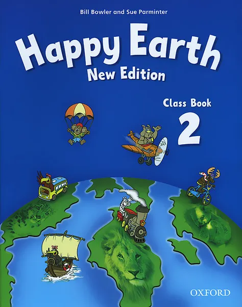 Обложка книги Happy Earth New Edition: Class Book 2, Bill Bowler and Sue Parminter
