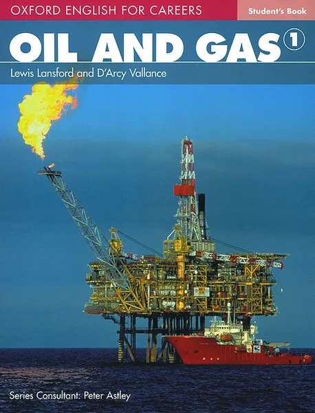 Обложка книги Oxford English for Careers: Oil and Gas 1: Student's Book, Lewis Lansford, D'Arcy Vallance