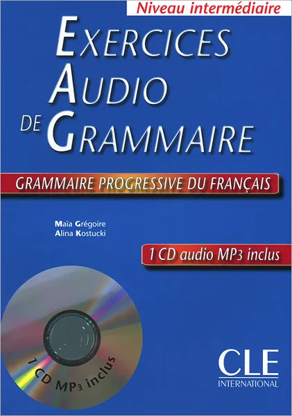 Обложка книги Exercices Audio de Grammaire: Grammaire Progressive du Francais (+ CD-ROM), Maia Gregoire, Alina Kostucki