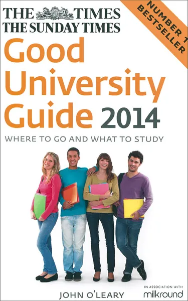 Обложка книги The Times Good University Guide 2014: Where to Go and What to Study, John O'Leary