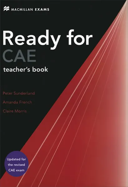 Обложка книги Ready for CAE: Teacher's Book, Peter Sunderland, Amanda French, Claire Morris