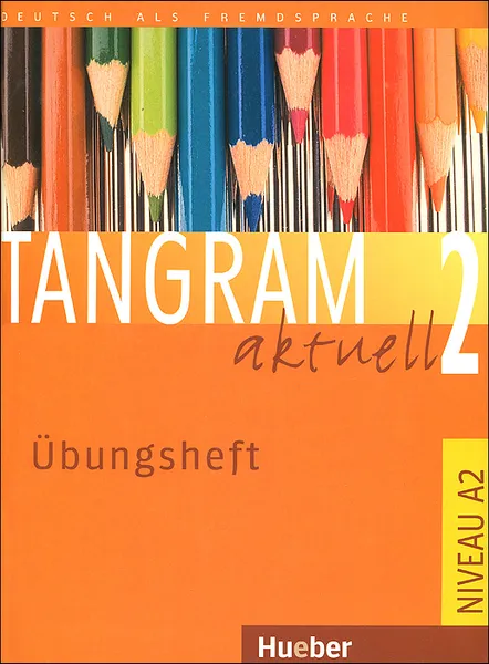 Обложка книги Tangram Aktuell 2: Ubungsheft, Orth-Chambah Jutta, Silke Hilpert