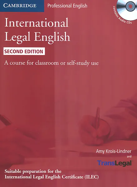 Обложка книги International Legal English: A Course for Classroom or Self-study Use (+ 3 CD-ROM), Amy Krois-Lindner