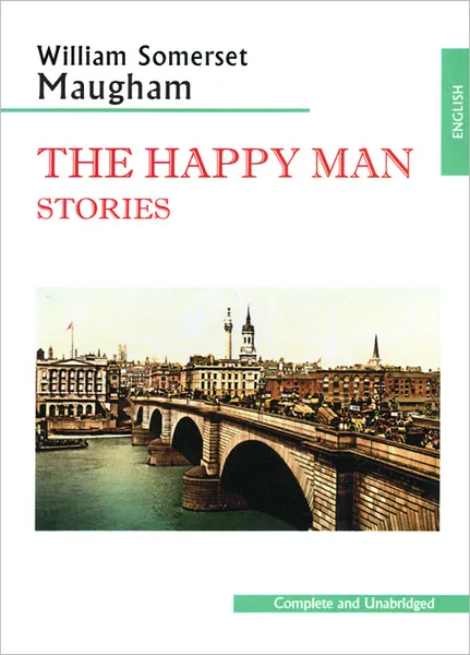 Обложка книги The Happy Man. Stories / Счастливый человек. Рассказы, В. С. Моэм