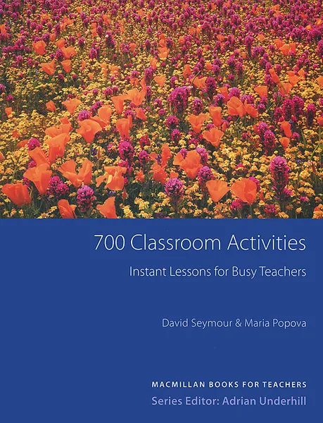 Обложка книги 700 Classroom Activities, David Seymour, Maria Popova